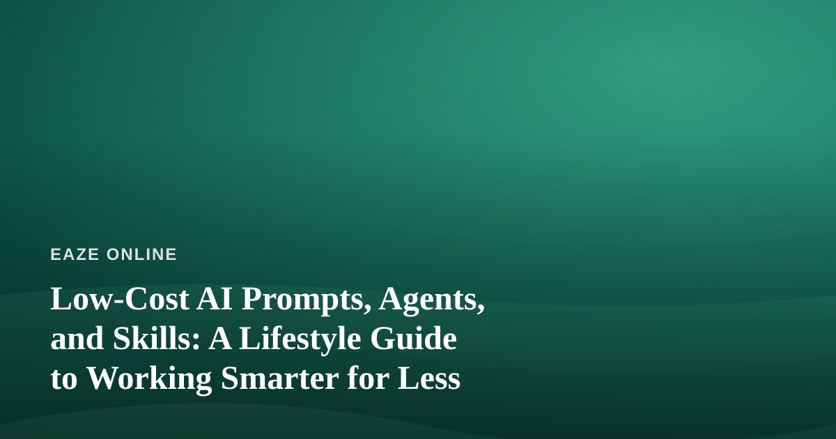 Low-Cost AI Prompts, Agents, and Skills: A Lifestyle Guide to Working Smarter for Less