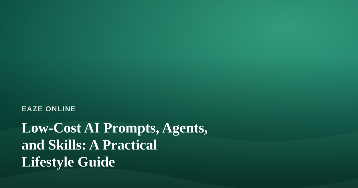 Low-Cost AI Prompts, Agents, and Skills: A Practical Lifestyle Guide