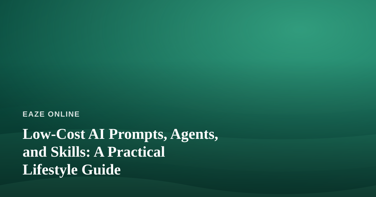 Low-Cost AI Prompts, Agents, and Skills: A Practical Lifestyle Guide