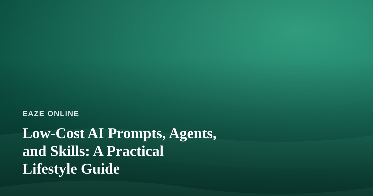 Low-Cost AI Prompts, Agents, and Skills: A Practical Lifestyle Guide