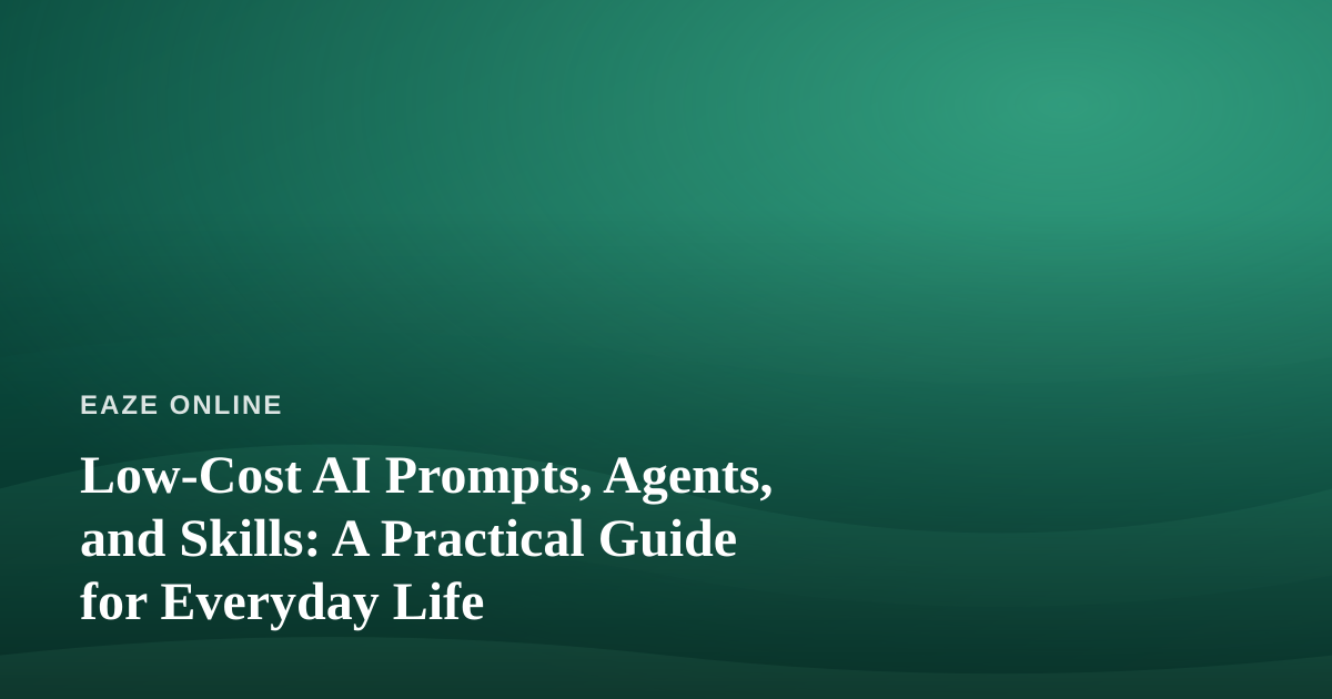 Low-Cost AI Prompts, Agents, and Skills: A Practical Guide for Everyday Life