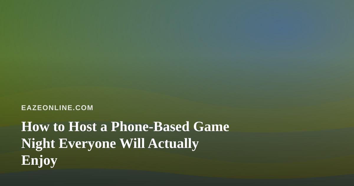 How to Host a Phone-Based Game Night Everyone Will Actually Enjoy