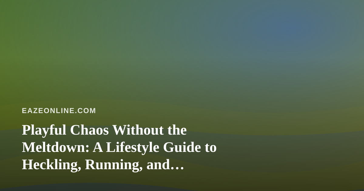 Playful Chaos Without the Meltdown: A Lifestyle Guide to Heckling, Running, and Throwing in Roblox