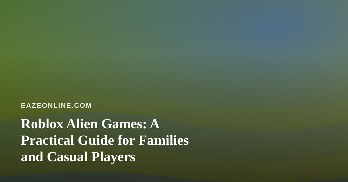 Roblox Alien Games: A Practical Guide for Families and Casual Players