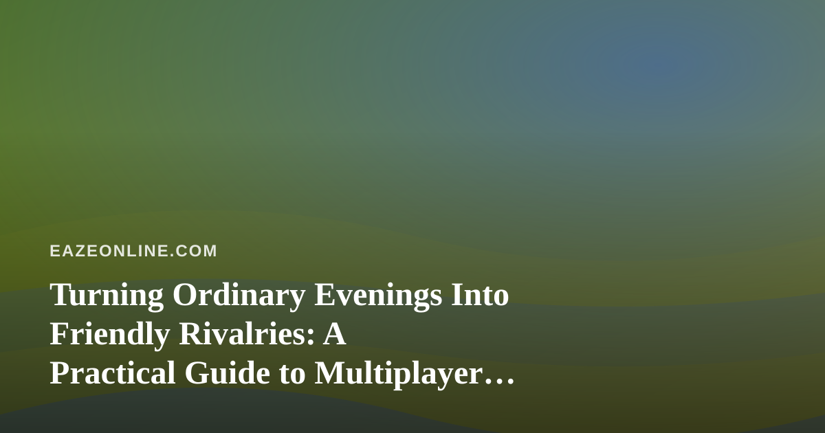 Turning Ordinary Evenings Into Friendly Rivalries: A Practical Guide to Multiplayer Phone Games